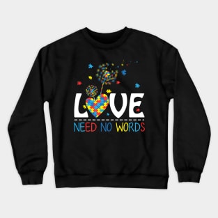 Love Needs No Words Dandelion Autism Awareness Tshirt Crewneck Sweatshirt